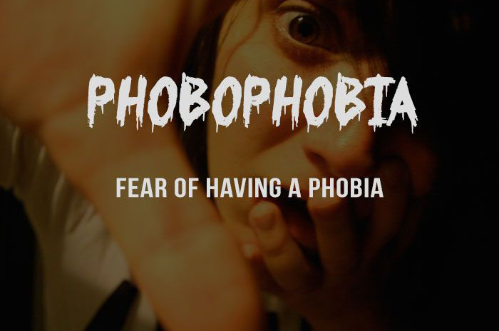 Phobophobia - Sợ hãi chính những "Nỗi sợ hãi" Những nỗi sợ kỳ quái của con người