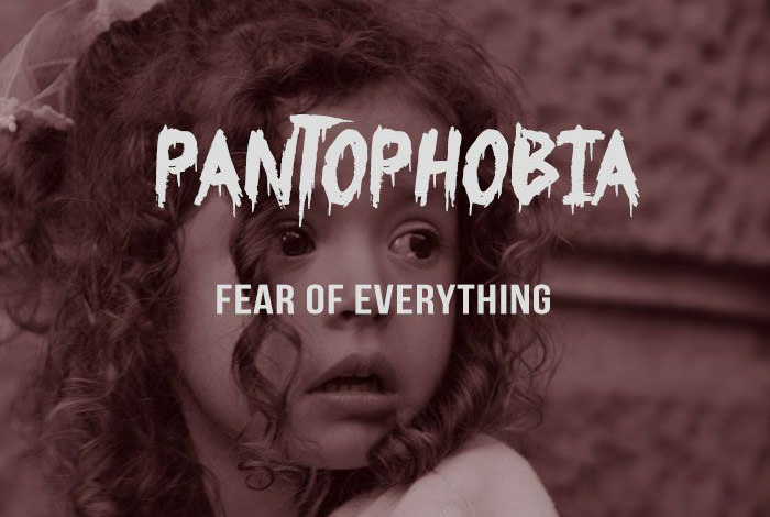 Pantophobia - Sợ hãi mọi thứ Những nỗi sợ kỳ quái của con người